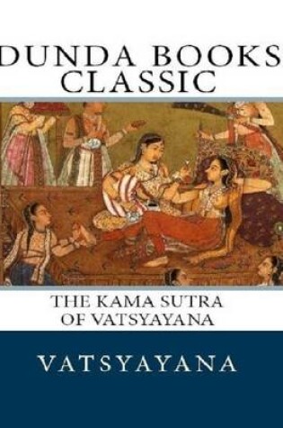 Cover of The Kama Sutra of Vatsyayana - (Dunda Books Classic)