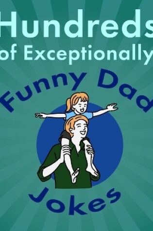 Cover of Hundreds of Exceptionally Funny Dad Jokes