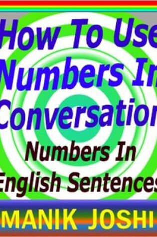 Cover of How to Use Numbers in Conversation : Numbers in English Sentences