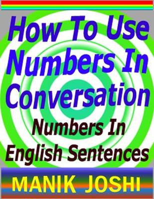 Book cover for How to Use Numbers in Conversation : Numbers in English Sentences