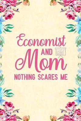 Book cover for Economist And Mom Nothing Scares Me