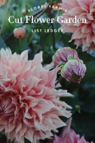 Cover of Floret Farm’s Cut Flower Garden List Ledger