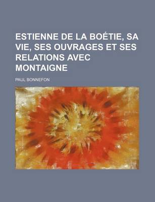 Book cover for Estienne de la Boetie, Sa Vie, Ses Ouvrages Et Ses Relations Avec Montaigne