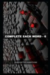 Book cover for Complete Each Word - 6