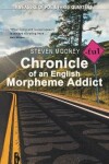 Book cover for Chronicle of an English Morpheme Addict