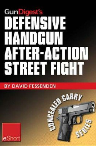 Cover of Gun Digest's Defensive Handgun, After-Action Street Fight Eshort