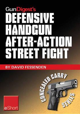 Book cover for Gun Digest's Defensive Handgun, After-Action Street Fight Eshort