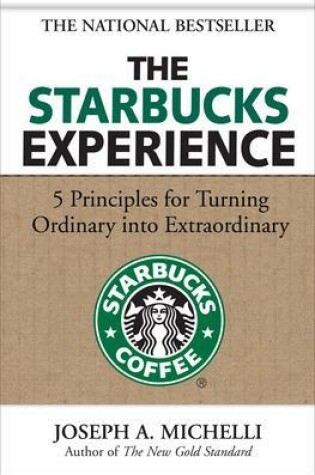 Cover of The Starbucks Experience: 5 Principles for Turning Ordinary Into Extraordinary