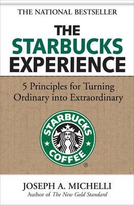 Book cover for The Starbucks Experience: 5 Principles for Turning Ordinary Into Extraordinary