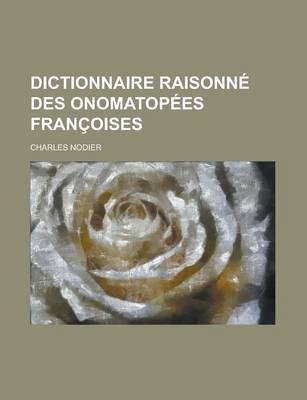 Book cover for Dictionnaire Raisonne Des Onomatopees Francoises