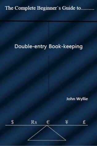 Cover of The Complete Beginner's Guide to ...: Double-Entry Bookkeeping