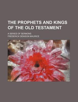 Book cover for The Prophets and Kings of the Old Testament; A Series of Sermons