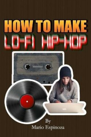 Cover of How To Make Lo-Fi Hip-Hop