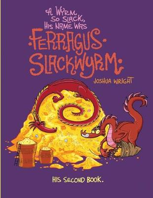 Book cover for A Wyrm so Slack, His Name was Ferragus Slackwyrm