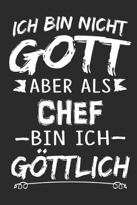 Book cover for Ich bin nicht Gott aber als Chef bin ich goettlich