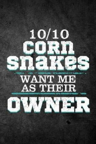 Cover of 10/10 Corn Snakes Want Me As Their Owner