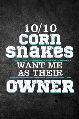 Book cover for 10/10 Corn Snakes Want Me As Their Owner