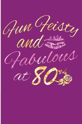 Book cover for Fun Feisty And Fabulous At 80