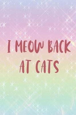 Book cover for I Meow Back At Cats