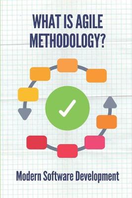Cover of What Is Agile Methodology?