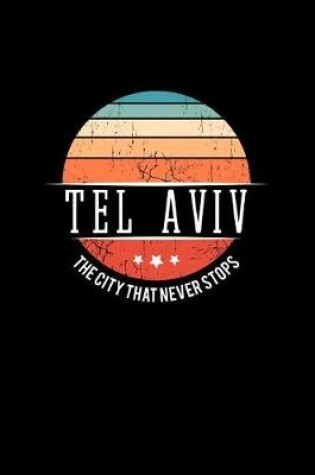 Cover of Tel Aviv the City That Never Stops
