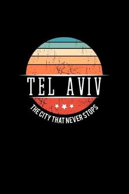 Book cover for Tel Aviv the City That Never Stops