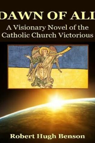 Cover of The Dawn of All: A Visionary Novel of the Catholic Church Victorious