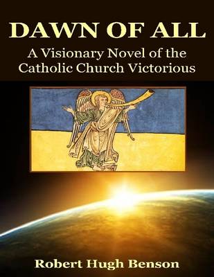 Book cover for The Dawn of All: A Visionary Novel of the Catholic Church Victorious