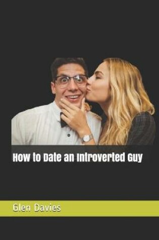 Cover of How to Date an Introverted Guy