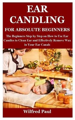 Book cover for Ear Candling for Absolute Beginners