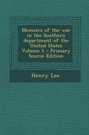 Cover of Memoirs of the War in the Southern Department of the United States Volume 1