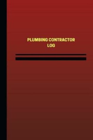 Cover of Plumbing Contractor Log (Logbook, Journal - 124 pages, 6 x 9 inches)