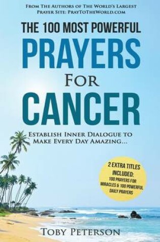 Cover of Prayer the 100 Most Powerful Prayers for Cancer 2 Amazing Bonus Books to Pray for Miracles & Daily Prayers