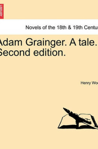 Cover of Adam Grainger. a Tale. Second Edition.