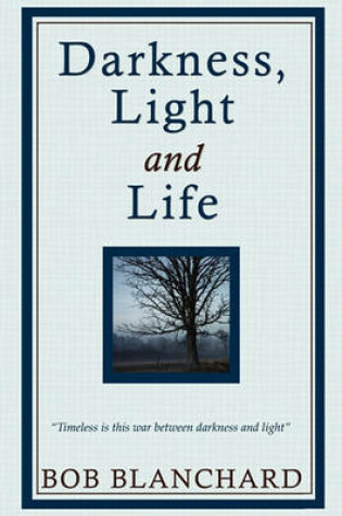 Cover of Darkness, Light and Life
