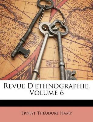 Book cover for Revue D'Ethnographie, Volume 6