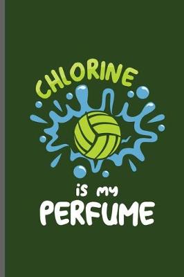 Book cover for Chlorine is my Perfume