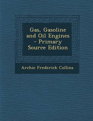 Book cover for Gas, Gasoline and Oil Engines - Primary Source Edition