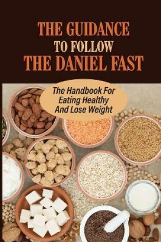 Cover of The Guidance To Follow The Daniel Fast