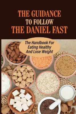 Cover of The Guidance To Follow The Daniel Fast