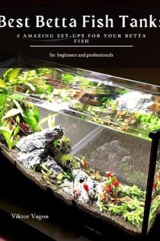 Cover of Best Betta Fish Tanks