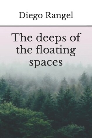 Cover of The deeps of the floating spaces