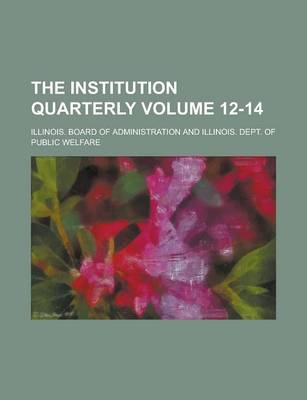 Book cover for The Institution Quarterly Volume 12-14