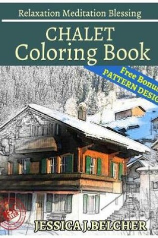 Cover of Chalet Coloring Book for Adults Relaxation Meditation Blessing