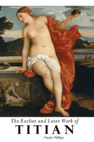 Cover of The Earlier and Later of Titian