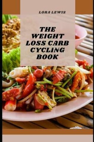 Cover of The Weight Loss Carb Cycling Book