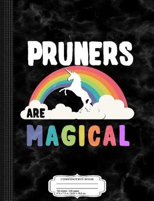 Book cover for Pruners Are Magical Composition Notebook