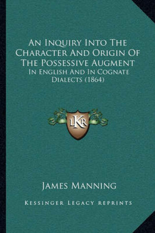 Cover of An Inquiry Into the Character and Origin of the Possessive Augment