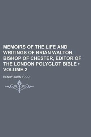 Cover of Memoirs of the Life and Writings of Brian Walton, Bishop of Chester, Editor of the London Polyglot Bible (Volume 2)