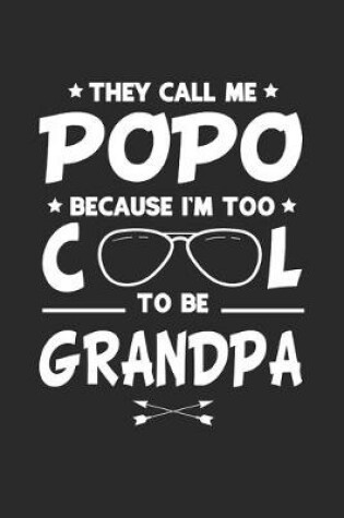 Cover of They Call Me Popo Because I'm Too Cool To Be Grandpa